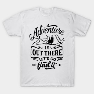 Adventure is out there T-Shirt